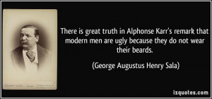 ... because they do not wear their beards. - George Augustus Henry Sala