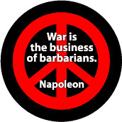 War is the Business of Barbarians--ANTI-WAR QUOTE MAGNET