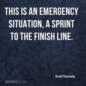 ... - This is an emergency situation, a sprint to the finish line