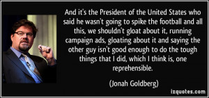 ... that I did, which I think is, one reprehensible. - Jonah Goldberg