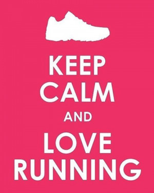 Keep Calm and Love Running