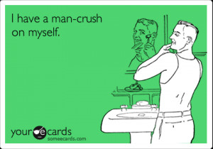 Man Crush Monday Ecards Ecard: i have a man-crush