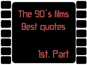 The best quotes of 90's films. English