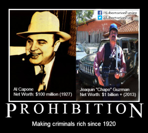 Prohibition making criminals rich since 1920 al capone joaquin guzman