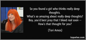 ... pray that I bleed real soon -- How's that thought for you? - Tori Amos