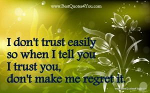 Best In Trust Quotes: I Don't Trust Easily, So When I Tell You I Trust ...