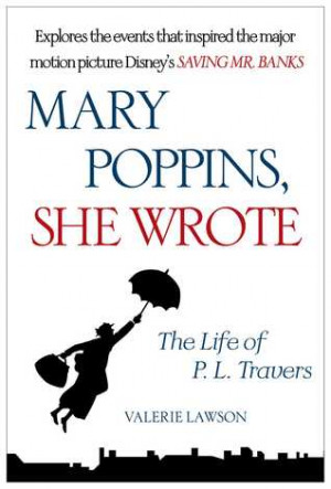 ... Mary Poppins, She Wrote: The Life of P.L. Travers” as Want to Read