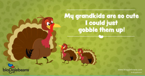 My Grandkids Are So Cute I Could Just Gobble Them Up.