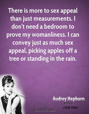 There is more to sex appeal than just measurements. I don't need a ...