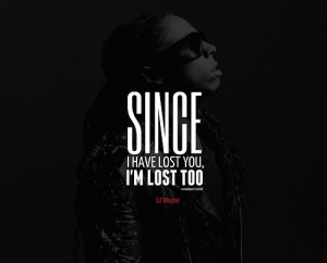 Lil wayne, quotes, sayings, sad, i have lost you