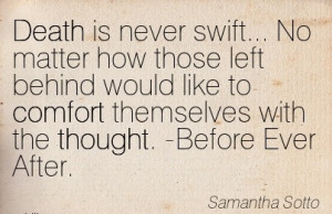 Death is never swift… No matter how those left Behind would like to ...
