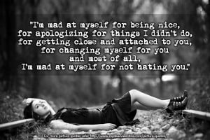 Love Quotes For Him - I m mad at myself for being