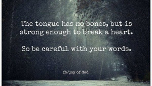 Be careful with your words
