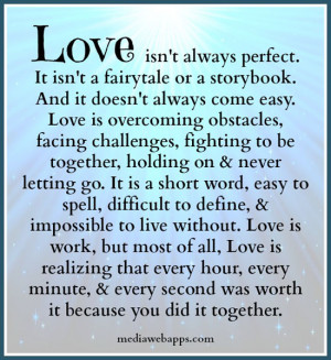 And it doesn't always come easy. Love is overcoming obstacles, facing ...