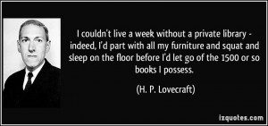 private library - indeed, I'd part with all my furniture and squat ...