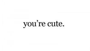 cute,note,youre,cute,yourcute,cutee,quote ...