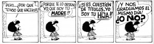 Mafalda: But...why do I have to do it? Her mom: Because I order it. I ...