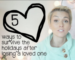 Ways To Survive The Holidays After You've Lost A Loved One