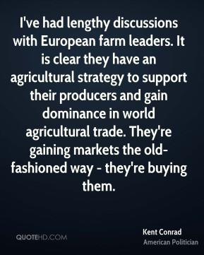 Kent Conrad - I've had lengthy discussions with European farm leaders ...