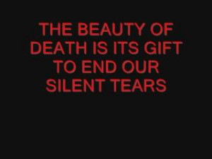 The Beauty Of Death Is Its Gift To End Our Silent Tears ~ Beauty Quote