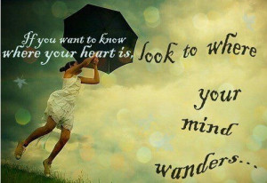 where your mind wanders....