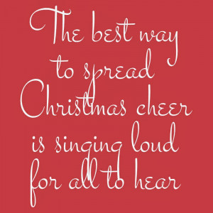 the_best_way_to_spread_christmas_cheer_is_singing_loud_for_all_to_hear ...