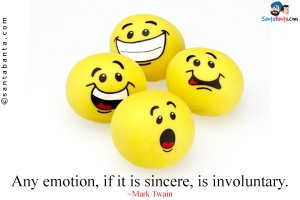 emotion quotes sincere quotes any quotes involuntary quotes