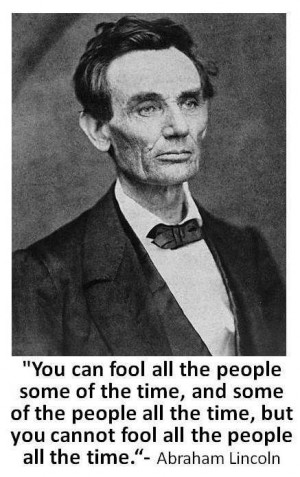 ... all the time... Abraham Lincoln http://whowasabrahamlincoln.com/?p=60