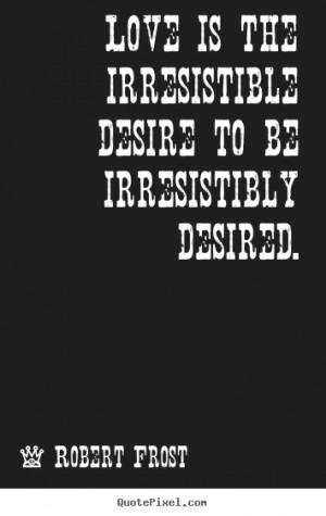 ... frost more love quotes life quotes motivational quotes success quotes