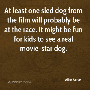 At Least One Sled Dog From The Film Probably Be At The Race. It Might ...