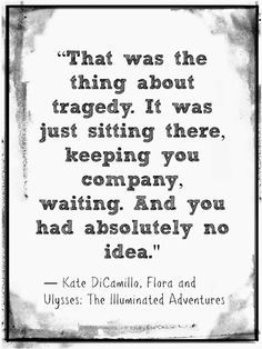 ... ulysses by kate dicamillo more quotes about tragedy bookish quotes