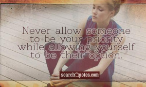 ... someone to be your priority while allowing yourself to be their option