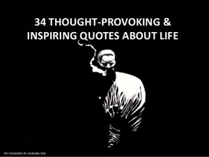 34 thought provoking & inspiring quotes about life