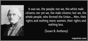 It was we, the people; not we, the white male citizens; nor yet we ...