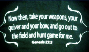 ... Hunting, Hunting Quotes, Bible Verses, Hunting Games, Genesis 27 3