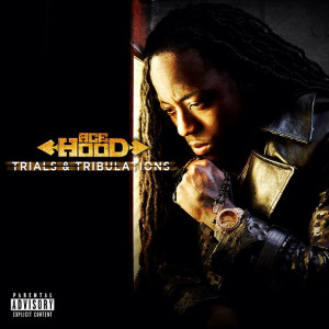 Ace Hood – Trials & Tribulations (Album Cover & Track List)