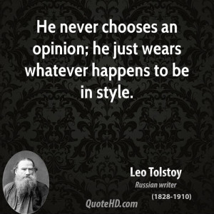He never chooses an opinion; he just wears whatever happens to be in ...