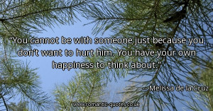 you-cannot-be-with-someone-just-because-you-dont-want-to-hurt-him-you ...