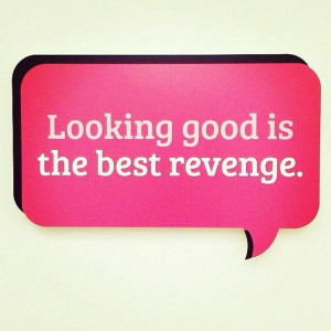 Looking good is the best revenge