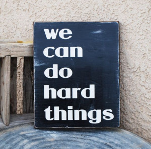 we can do hard things - Quote