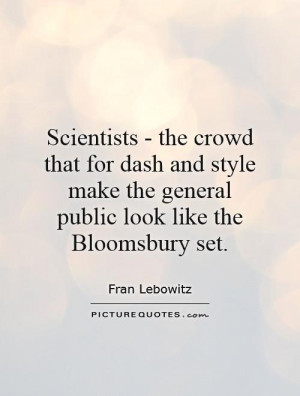 Style Quotes Scientist Quotes Fran Lebowitz Quotes