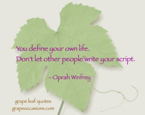 Grape Leaf Quote: You define your own life…