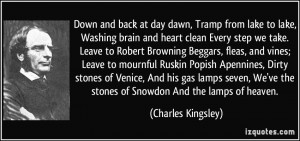 ... 've the stones of Snowdon And the lamps of heaven. - Charles Kingsley