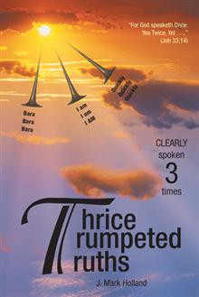 Thrice Trumpeted Truths - Clearly Spoken 3 Times - Get Your Copy on ...