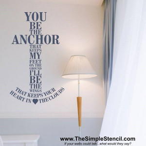 You be the anchor that keeps my feet on the ground...