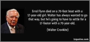 Errol Flynn died on a 70-foot boat with a 17-year-old girl. Walter has ...