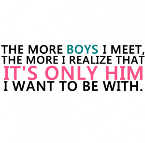 cute love quote for boyfriend the more boys i meet the more i realize ...