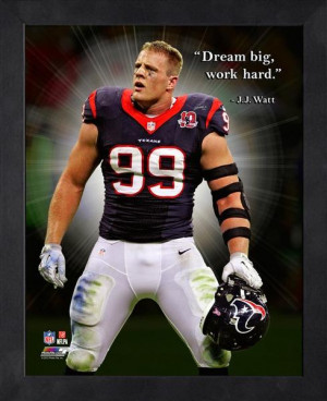 jj watt pro quote dream big work hard football photos football ...