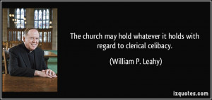 The church may hold whatever it holds with regard to clerical celibacy ...