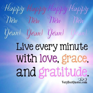 Happy new year 2013 live every minute with love grace and gratitude